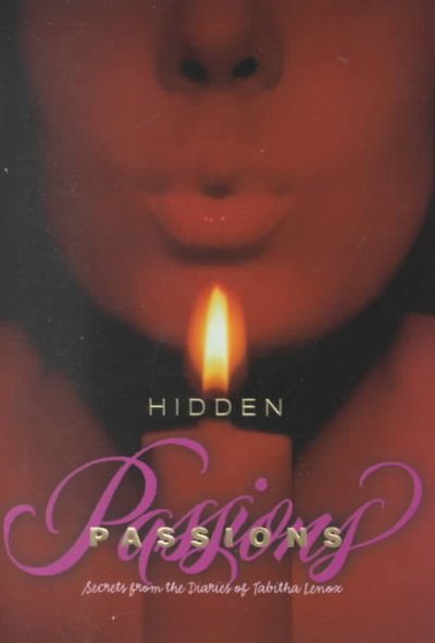 Hidden passions : secrets from the diaries of Tabitha Lenox / [written by Alice Alfonsi].