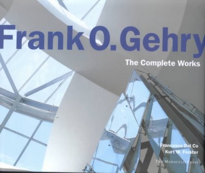 Frank O. Gehry : the complete works / Francesco Dal Co, Kurt W. Forster ; building descriptions by Hadley Arnold.