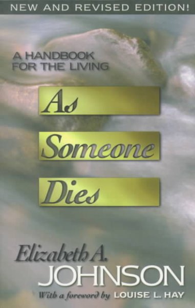 As someone dies : a handbook for the living / Elizabeth A. Johnson.