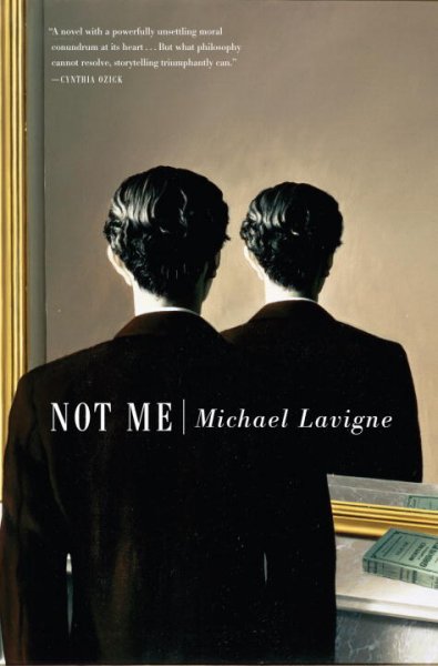 Not me : a novel / Michael Lavigne.