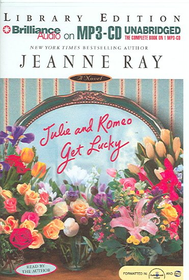 Julie and Romeo get lucky [sound recording] / Jeanne Ray.