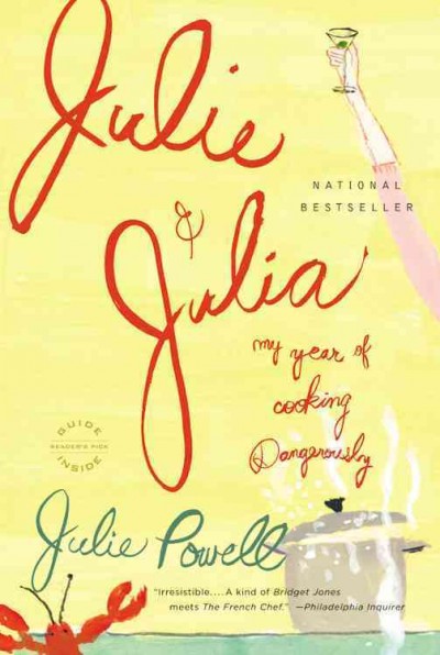 Julie and Julia : 365 days, 524 recipes, 1 tiny apartment kitchen : how one girl risked her marriage, her job and her sanity to master the art of living / Julie Powell.