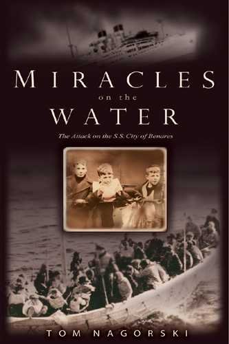 Miracles on the water : the heroic survivors of a World War II U-boat attack / Tom Nagorski.