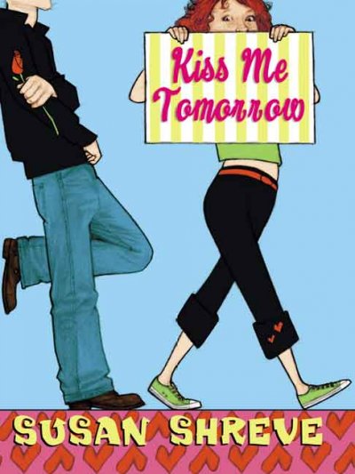 Kiss me tomorrow / Susan Shreve.