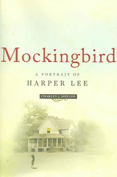 Mockingbird : a portrait of Harper Lee / Charles J. Shields.
