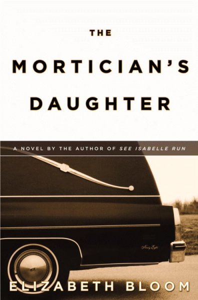 The mortician's daughter / Elizabeth Bloom.