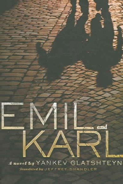 Emil and Karl / Yankev Glatshteyn ; translated by Jeffrey Shandler.