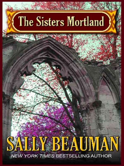 The Sisters Mortland / Sally Beauman.