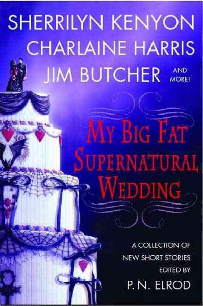 My big fat supernatural wedding / edited by P.N. Elrod.