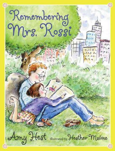 Remembering Mrs. Rossi / Amy Hest ; illustrated by Heather Maione.