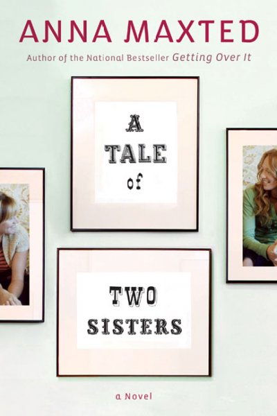 A tale of two sisters / Anna Maxted.