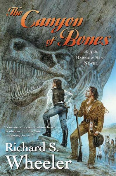 The canyon of bones : [a Barnaby Skye novel] / Richard S. Wheeler.