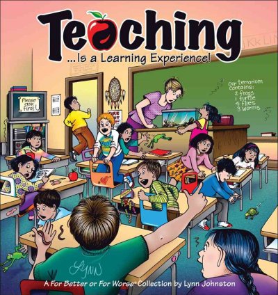 Teaching --is a learning experience! : a For better or for worse collection / by Lynn Johnston.