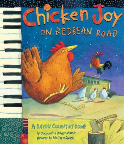 Chicken joy on Redbean Road : a bayou country romp / by Jacqueline Briggs Martin ; pictures by Melissa Sweet.