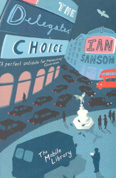 The mobile library. The delegates' choice / Ian Sansom.