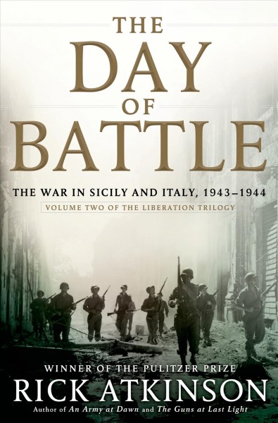 The day of battle : the war in Sicily and Italy, 1943-1944 / Rick Atkinson.