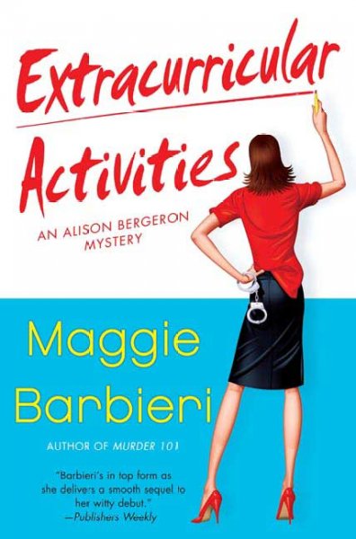 Extracurricular activities : [an Alison Bergeron mystery] / Maggie Barbieri.