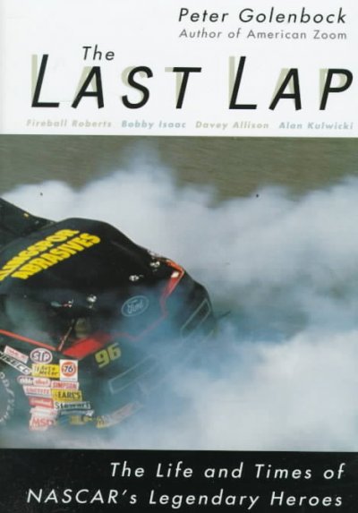 The last lap : the life and times of NASCAR's legendary heroes / Peter Golenbock.