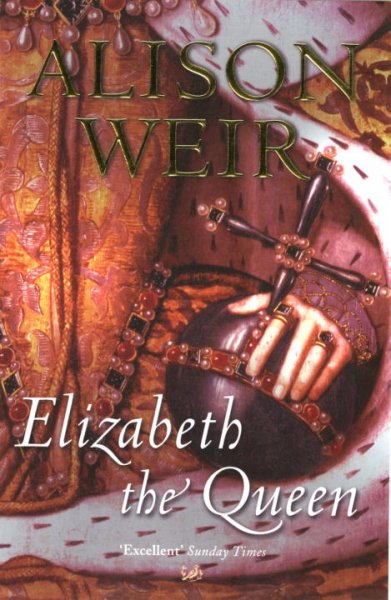 Elizabeth the Queen / Alison Weir.