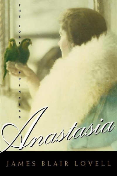 Anastasia--the lost princess / James Blair Lovell.