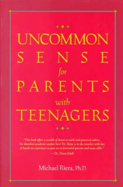 Uncommon sense for parents with teenagers / Michael Riera.