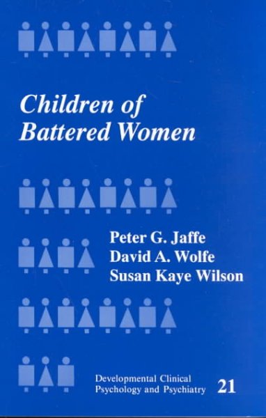 Children of battered women / Peter G. Jaffe, David A. Wolfe, Susan Kaye Wilson.