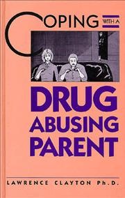 Coping with a drug-abusing parent / Lawrence Clayton.