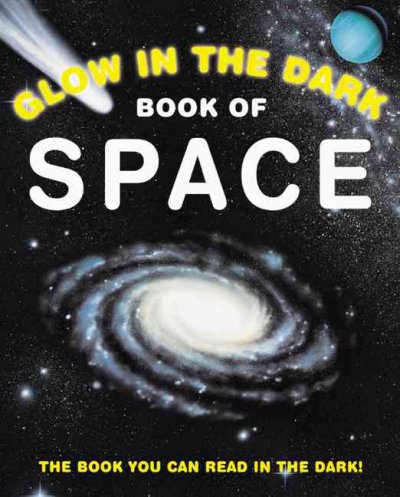 Glow in the dark book of space / written by Nicholas Harris ; illustrated by Sebastian Quigley.
