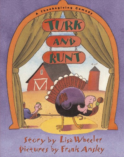 Turk and Runt / story by Lisa Wheeler ; pictures by Frank Ansley.