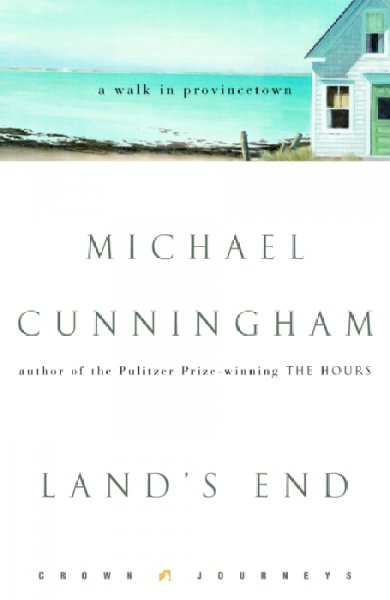 Land's end : a walk through Provincetown / Michael Cunningham.