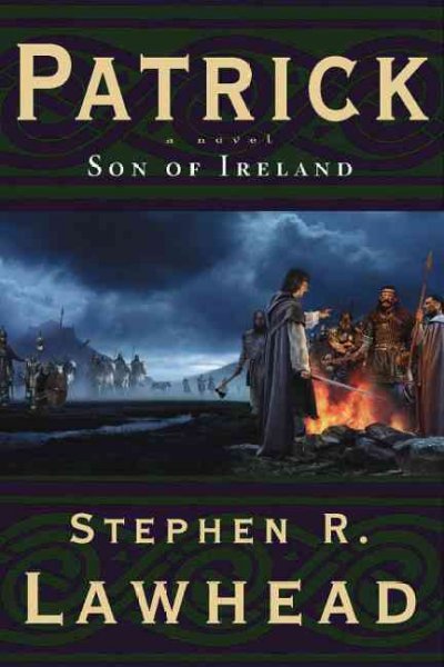 Patrick : son of Ireland : a novel / Stephen R. Lawhead.