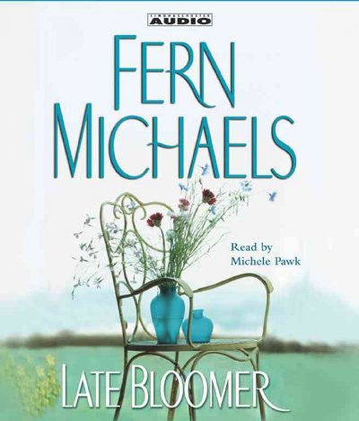 Late bloomer [sound recording] / Fern Michaels.
