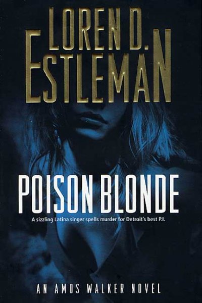Poison blonde : an Amos Walker novel / Loren D. Estleman.