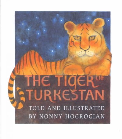 The tiger of Turkestan / told and illustrated by Nonny Hogrogian.