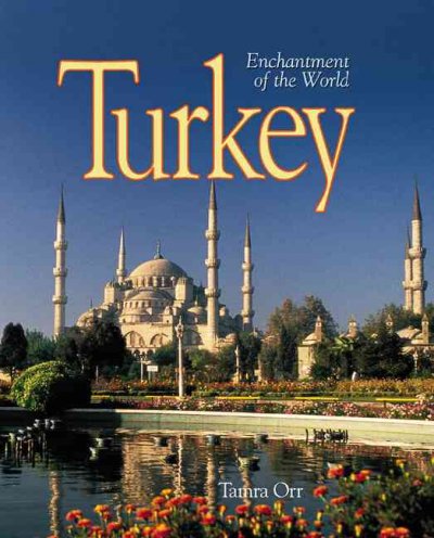 Turkey [text] : Enchantment of the World series / by Tamra Orr.