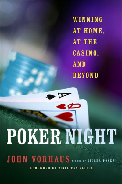 Poker night : winning at home, at the casino and beyond / John Vorhaus.