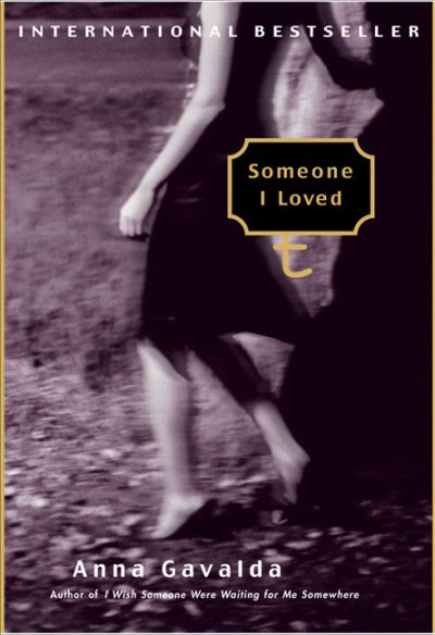 Someone I loved / Anna Gavalda ; translated from the French by Catherine Evans.