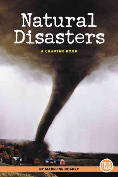 Natural disasters : a chapter book / by Madeline Boskey.