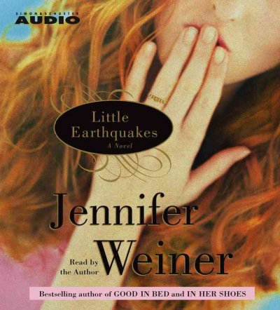 Little earthquakes [sound recording] : [a novel] / Jennifer Weiner.