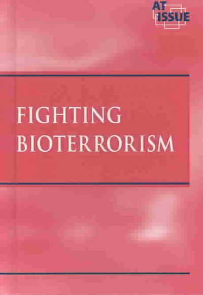 Fighting bioterrorism / Lisa Yount, book editor.