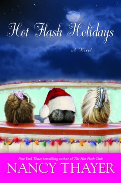 Hot flash holidays : a novel / Nancy Thayer.