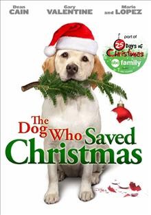 The dog who saved Christmas [videorecording] / Barnholtz Entertainment & Aro Entertainment present ; produced by Michael Feifer ; story by Jeffrey Schenck & Michael Ciminera & Richard Gnolfo ; screenplay by Michael Ciminera & Richard Gnolfo ; directed by Michael Feifer.