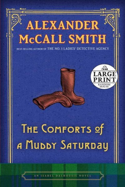 The comforts of a muddy Saturday : [an Isabel Dalhousie novel] / Alexander McCall Smith.