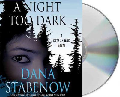 A night too dark [sound recording] / Dana Stabenow.