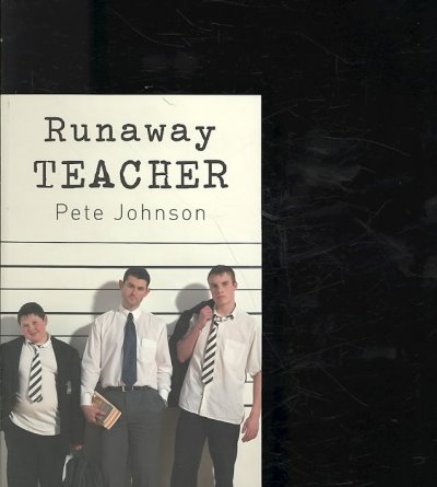 Runaway teacher / by Pete Johnson.