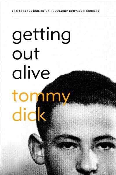 Getting out alive : memoir / Tommy Dick.