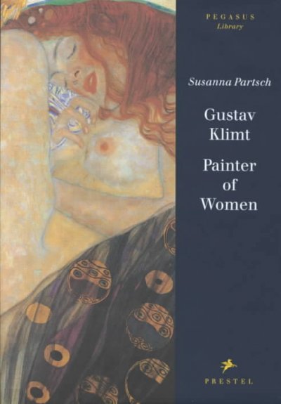 Gustav Klimt : painter of women / Susanna Partsch ; [translated from the German by Michael Robertson].