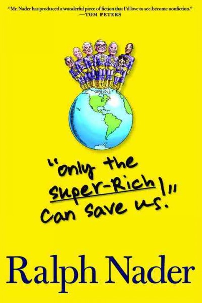 "Only the super-rich can save us!" / Ralph Nader.