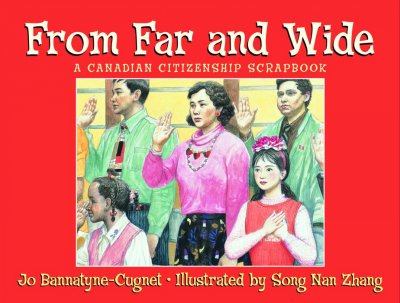 From far and wide : a citizenship scrapbook / Jo Bannatyne-Cugnet ; illustrated by Song Nan Zhang.