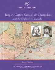 Jacques Cartier, Samuel de Champlain, and the explorers of Canada / Tony Coulter ; introductory essay by Michael Collins.